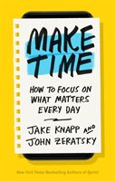 Make Time - How to Focus on What Matters Every Day (Knapp Jake)(Paperback)