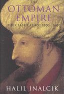 Ottoman Empire: The Classical Age 1300-1600 (Inalcik Halil)(Paperback)