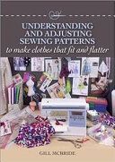 Understanding and Adjusting Sewing Patterns - to make clothes that fit and flatter (McBride Gill)(Paperback)