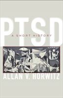 PTSD - A Short History (Horwitz Allan V. (Dean of Social and Behavioral Science Rutgers University))(Paperback / softback)