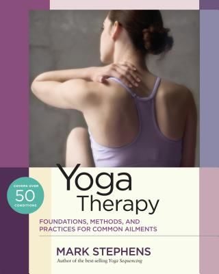 Yoga Therapy - Practices for Common Ailments (Stephens Mark)(Paperback)