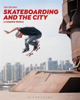 Skateboarding and the City - A Complete History (Borden Iain (University College London UK))(Paperback / softback)