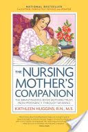 Nursing Mother's Companion - The Breastfeeding Book Mothers Trust, from Pregnancy Through Weaning (Huggins Kathleen)(Paperback)