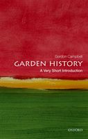 Garden History: A Very Short Introduction (Campbell Gordon (Fellow in Renaissance Studies University of Leicester))(Paperback / softback)