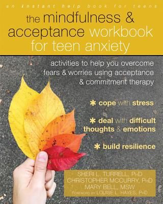 Mindfulness and Acceptance Workbook for Teen Anxiety - Activities to Help You Overcome Fears and Worries Using Acceptance and Commitment Therapy (Turrell Sheri L.)(Paperback / softback)