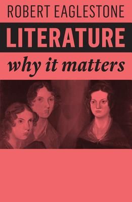 Literature - Why It Matters (Eaglestone Robert)(Paperback / softback)