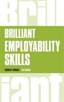 Brilliant Employability Skills - How to Stand Out from the Crowd in the Graduate Job Market (Trought Frances)(Paperback)