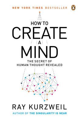 How to Create a Mind - The Secret of Human Thought Revealed (Kurzweil Ray)(Paperback)