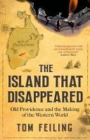 Island That Disappeared - Old Providence and the Making of the Western World (Feiling Tom)(Paperback)