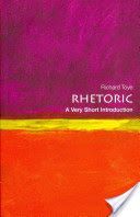Rhetoric: A Very Short Introduction (Toye Richard (Professor of Modern History University of Exeter))(Paperback)