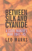 Between Silk and Cyanide - A Codemaker's War 1941-45 (Marks Leo)(Paperback)
