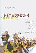 Networking Futures - The Movements Against Corporate Globalization (Juris Jeffrey S.)(Paperback)