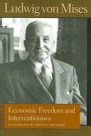 Economic Freedom and Interventionism - An Anthology of Articles and Essays (Mises Ludwig von)(Paperback)