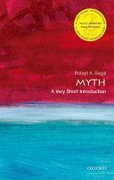 Myth: A Very Short Introduction (Segal Robert (Sixth Century Chair in Religious Studies University of Aberdeen))(Paperback)