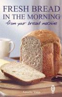 Fresh Bread in the Morning from Your Bread Machine (Yates Annette)(Paperback)