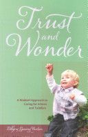 Trust and Wonder - A Waldorf Approach to Caring for Infants and Toddlers (Paulsen Eldbjorg Gjessing)(Paperback)