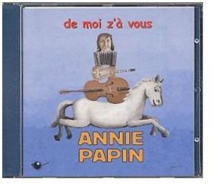 De Moi Z'a Vous (Annie Papin) (CD)