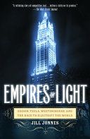 Empires of Light - Edison, Tesla, Westinghouse, and the Race to Electrify the World (Jonnes Dr Jill)(Paperback)