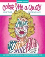 Color Me a Quote Coloring Book - Wise Words from Shakespeare and Einstein to Hepburn and Bowie (Tohme Nour)(Paperback)