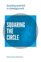 Squaring the Circle - Researching normal birth in a technological world(Paperback)