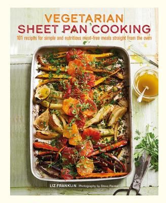 Vegetarian Sheet Pan Cooking - 101 Recipes for Simple and Nutritious Meat-Free Meals Straight from the Oven (Franklin Liz)(Pevná vazba)
