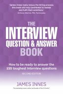 Interview Question and Answer Book - How to be Ready to Answer the 155 Toughest Interview Questions (Innes James)(Paperback)