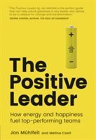 Positive Leader - How Energy and Happiness Fuel Top-Performing Teams (Costi Melina)(Paperback)