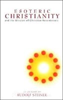Esoteric Christianity and the Mission of Christian Rosenkreutz (Steiner Rudolf)(Paperback)