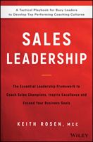 Sales Leadership - The Essential Leadership Framework to Coach Sales Champions, Inspire Excellence and Exceed Your Business Goals (Rosen Keith)(Pevná vazba)