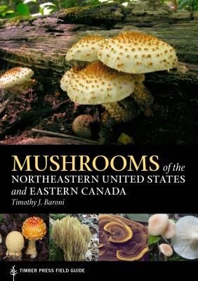 Mushrooms of the Northeastern United States and Eastern Canada (Baroni Timothy J.)(Paperback)