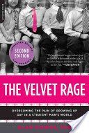 Velvet Rage - Overcoming the Pain of Growing Up Gay in a Straight Man's World (Downs Alan)(Paperback)