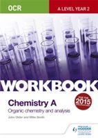 OCR A-Level Chemistry A Workbook: Organic Chemistry and Analysis (Older John)(Paperback)