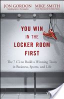 You Win in the Locker Room First - The 7 C's to Build a Winning Team in Business, Sports, and Life (Gordon Jon)(Pevná vazba)