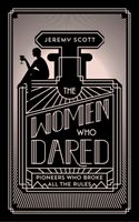 Women Who Dared - To Break All the Rules (Scott Jeremy)(Paperback / softback)