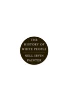 History of White People (Painter Nell Irvin)(Paperback)