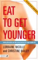 Eat to Get Younger - Tackling Inflammation and Other Ageing Processes for a Longer, Healthier Life (Nicolle Lorraine)(Paperback)