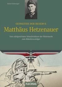 Ritterkreuztrger: Gefreiter der Reserve Matthus Hetzenauer (Kaltenegger Roland)(Pevná vazba)(v němčině)