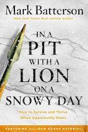 In a Pit with a Lion on a Snowy Day - How to Survive and Thrive When Opportunity Roars (Batterson Mark)(Paperback)