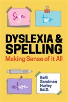 Dyslexia and Spelling - Making Sense of it All (Sandman-Hurley Kelli)(Paperback / softback)