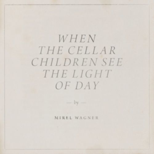 When the Cellar Children See the Light of Day (Mirel Wagner) (CD / Album)