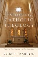 Exploring Catholic Theology (Barron Fr Robert)(Paperback)