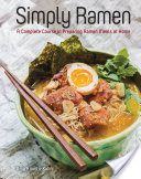 Simply Ramen - A Complete Course in Preparing Ramen Meals at Home (Kimoto-Kahn Amy)(Pevná vazba)