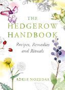 Hedgerow Handbook - Recipes, Remedies and Rituals (Nozedar Adele)(Pevná vazba)