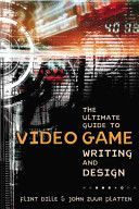 Ultimate Guide to Video Game Writing and Design (Dille Flint)(Paperback)