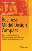 Business Model Design Compass - Open Innovation Funnel to Schumpeterian New Combination Business Model Developing Circle (Yun Jinhyo Joseph)(Pevná vazba)