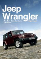 Jeep Wrangler - The Story Behind an Iconic Off-Roader (Fryatt Nigel)(Paperback)