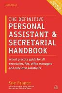 Definitive Personal Assistant & Secretarial Handbook - A Best Practice Guide for All Secretaries, PAs, Office Managers and Executive Assistants (France Sue)(Paperback)