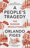 People's Tragedy - The Russian Revolution - Centenary Edition with New Introduction (Figes Orlando)(Paperback)