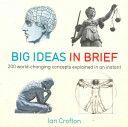 Big Ideas in Brief - 200 World-changing Concepts Explained in an Instant (Crofton Ian)(Paperback)