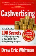 Cashvertising - How to Use 50 Secrets of Ad-Agency Psychology to Make Big Money Selling Anything to Anyone (Whitman Drew Eric)(Paperback)